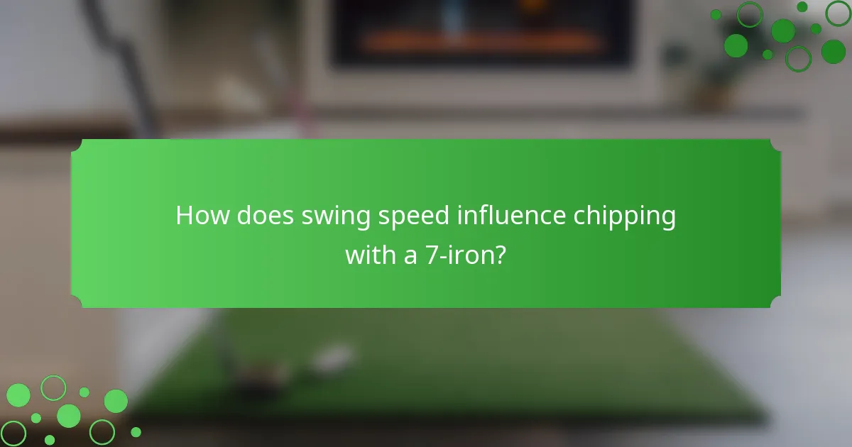 How does swing speed influence chipping with a 7-iron?