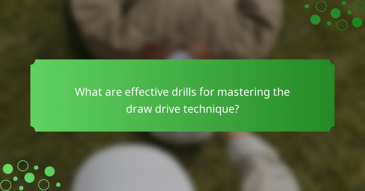 What are effective drills for mastering the draw drive technique?