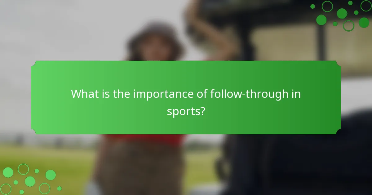 What is the importance of follow-through in sports?